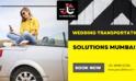 Wedding Transportation Solutions Mumbai | JustCabHire Mumbai – Book Now