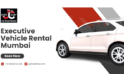Executive Vehicle Rental Mumbai | JustCabHire Mumbai – Book Now